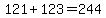 121+%2B+123+=+244