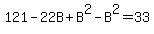 121-22B%2BB%5E2-B%5E2=33