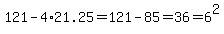 121-4%2A21.25=121-85=36=6%5E2