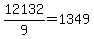 12132%2F9+=+1349