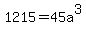 1215+=+45a%5E3