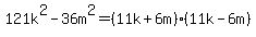 121k%5E2-36m%5E2=%2811k%2B6m%29%2811k-6m%29