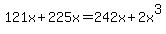 121x%2B225x=242x%2B2x%5E3