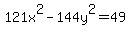 121x%5E2-144y%5E2=49