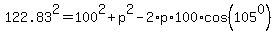 122.83%5E2+=+100%5E2+%2B+p%5E2+-+2%2Ap%2A100%2Acos%28105%5E0%29