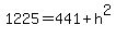1225+=+441%2Bh%5E2