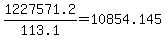 1227571.2%2F113.1=10854.145