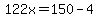 122x=150-4