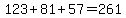 123%2B81%2B57=261
