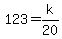 123+=+k%2F20