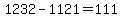 1232+-+1121+=+111