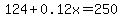124%2B0.12x=250