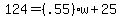 124=%28.55%29w%2B25