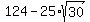 124+-+25%2Asqrt%2830%29