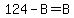 124+-+B+=+B
