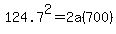 124.7%5E2=2a%28700%29