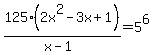 125%282x%5E2+-+3x+%2B+1%29+%2F%28x+-+1%29++=+5%5E6