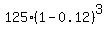 125%2A%281-0.12%29%5E3