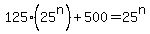 125%2A%2825%5En%29%2B500=25%5En