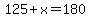 125%2Bx=180