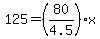 125=%2880%2F4.5%29x