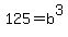 125=b%5E3