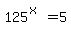 125%5E%28x%29=5