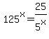 125%5Ex=25%2F5%5Ex