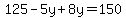 125-5y%2B8y=150