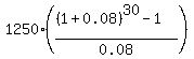 1250%2A%28%28%281%2B0.08%29%5E30-1%29%2F0.08%29