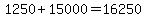 1250%2B15000=16250