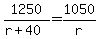 1250%2F%28r%2B40%29=+1050%2Fr