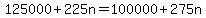 125000%2B225n=100000%2B275n
