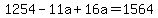 1254-11a%2B16a=1564