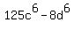 125c%5E6+-+8d%5E6