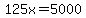 125x=5000%29