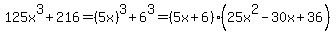 125x%5E3%2B216=%285x%29%5E3%2B6%5E3=%285x%2B6%29%2825x%5E2-30x%2B36%29