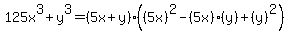 125x%5E3%2By%5E3=%285x%2By%29%28%285x%29%5E2-%285x%29%28y%29%2B%28y%29%5E2%29