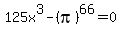 125x%5E3+-+%28pi%29%5E66+=+0