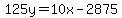 125y+=+10x+-+2875