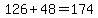 126%2B48=174