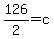 126%2F2=c