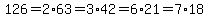 126=2%2A63=3%2A42=6%2A21=7%2A18