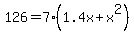 126=7%281.4x%2Bx%5E2%29