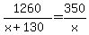 1260%2F%28x%2B130%29=350%2Fx