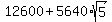 12600+%2B+5640%2Asqrt%285%29