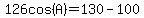 126cos%28A%29=130-100