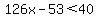 126x-53%3C40
