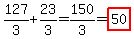 127%2F3%2B23%2F3=150%2F3=highlight%2850%29