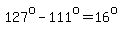127%5Eo-111%5Eo=16%5Eo